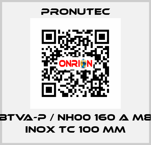 BTVA-P / NH00 160 A M8 INOX TC 100 mm PRONUTEC