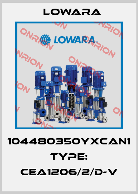 104480350YXCAN1 Type: CEA1206/2/D-V Lowara
