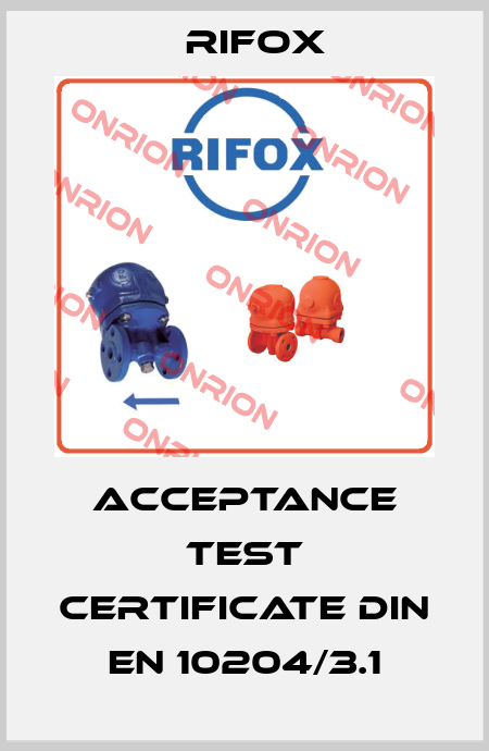 Acceptance test certificate DIN EN 10204/3.1 Rifox
