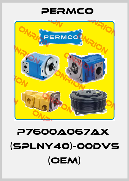 P7600A067AX  (SPLNY40)-00DVS (OEM) Permco