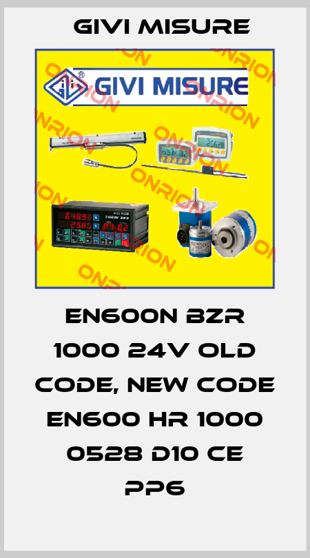EN600N BZR 1000 24V old code, new code EN600 HR 1000 0528 D10 CE PP6 Givi Misure