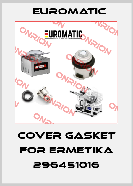 Cover gasket for ERMETIKA 296451016 Euromatic