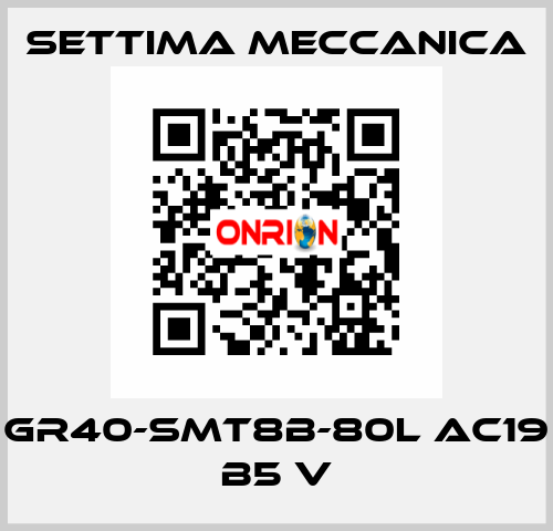 GR40-SMT8B-80L AC19 B5 V Settima Meccanica