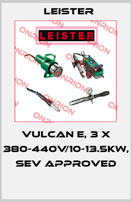 VULCAN E, 3 X 380-440V/10-13.5KW, SEV APPROVED  Leister