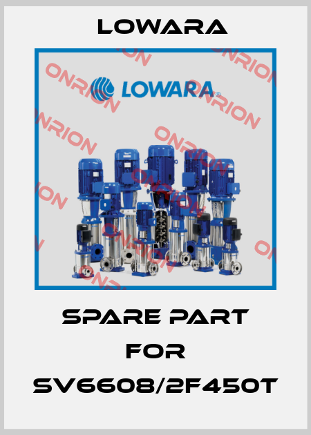 Spare part for SV6608/2F450T Lowara