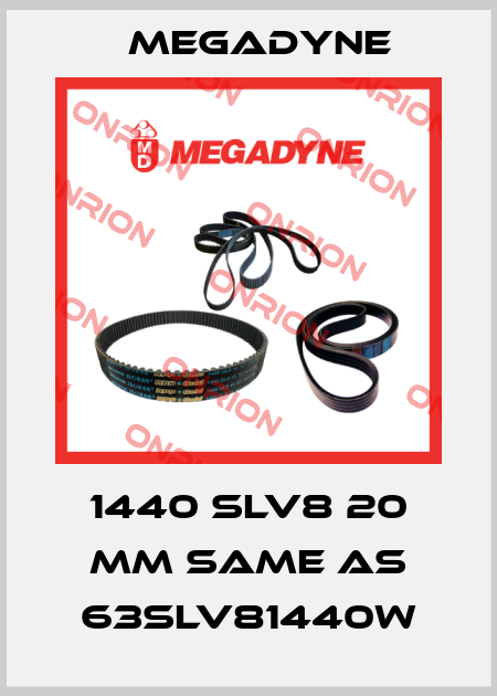 1440 SLV8 20 mm same as 63SLV81440W Megadyne