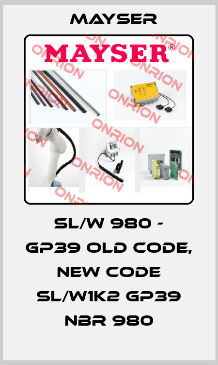 SL/W 980 - GP39 old code, new code SL/W1K2 GP39 NBR 980 Mayser