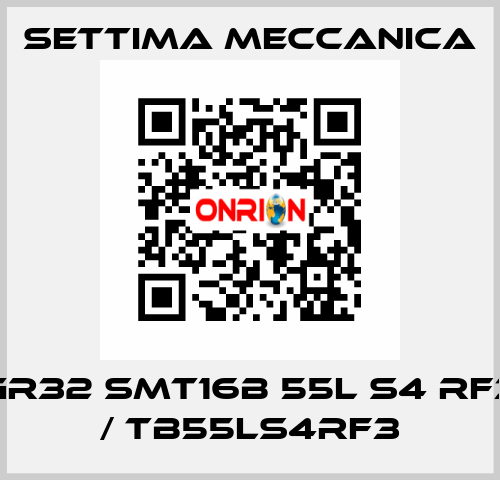 GR32 SMT16B 55L S4 RF3  / TB55LS4RF3 Settima Meccanica