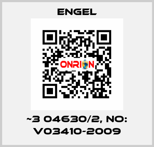 ~3 04630/2, NO: V03410-2009 ENGEL