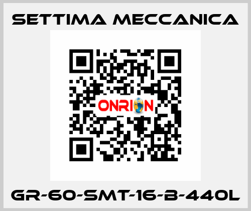 GR-60-SMT-16-B-440L Settima Meccanica