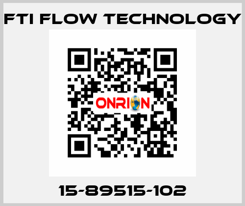 15-89515-102 Fti Flow Technology