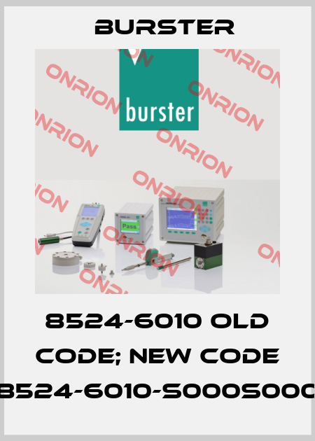 8524-6010 old code; new code 8524-6010-S000S000 Burster