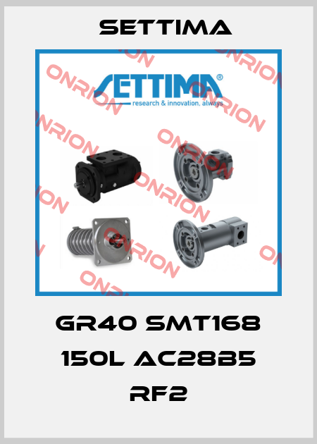 GR40 SMT168 150L AC28B5 RF2 Settima