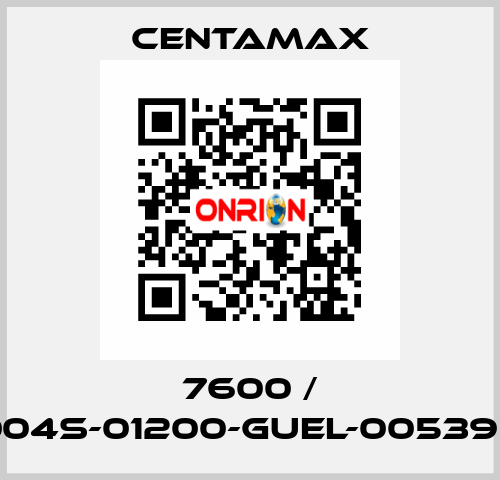 7600 / 004S-01200-GUEL-005390 CENTAMAX