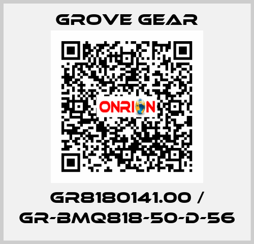 GR8180141.00 / GR-BMQ818-50-D-56 GROVE GEAR
