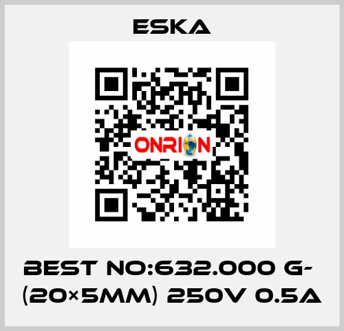 Best No:632.000 G-  (20×5mm) 250V 0.5A Eska