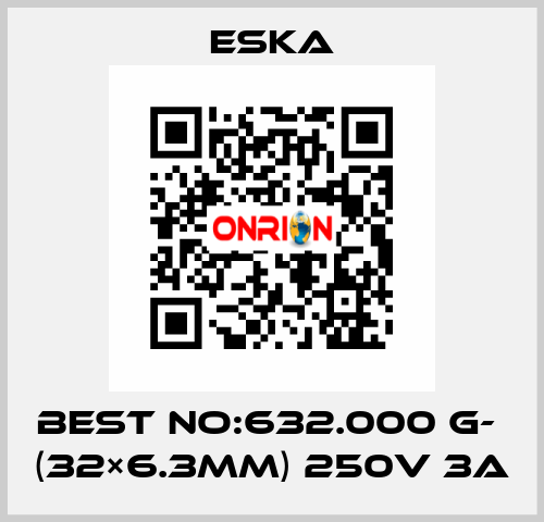 Best No:632.000 G-  (32×6.3mm) 250V 3A Eska