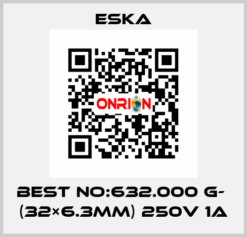 Best No:632.000 G-  (32×6.3mm) 250V 1A Eska