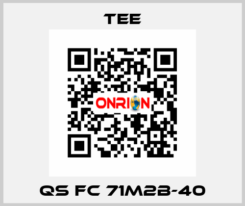 QS FC 71M2B-40 TEE