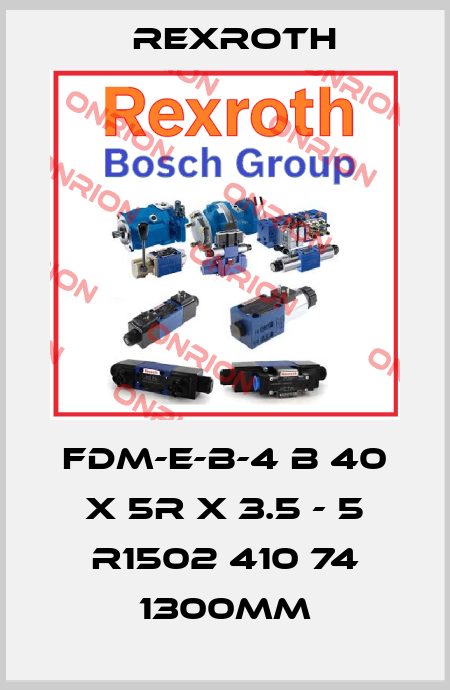 FDM-E-B-4 B 40 x 5R x 3.5 - 5 R1502 410 74 1300mm Rexroth