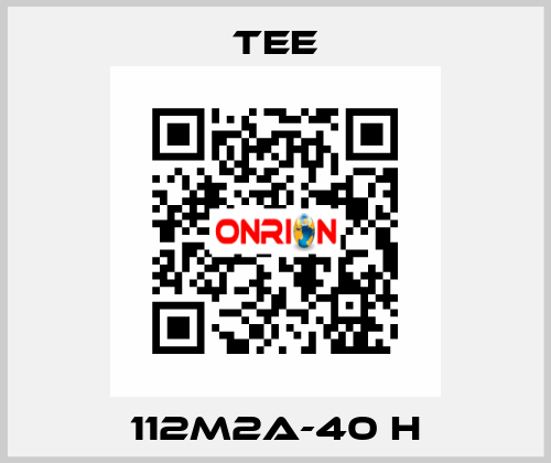 112M2A-40 H TEE