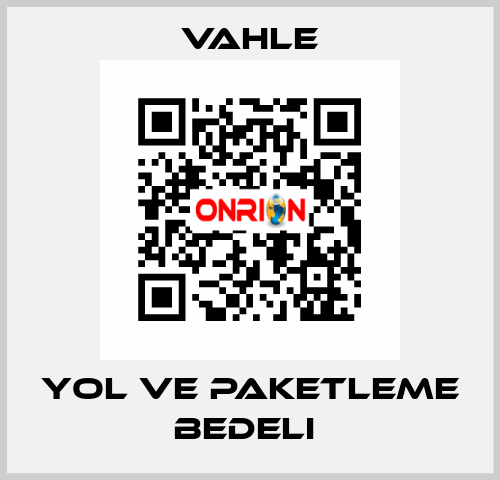 YOL VE PAKETLEME BEDELI  Vahle