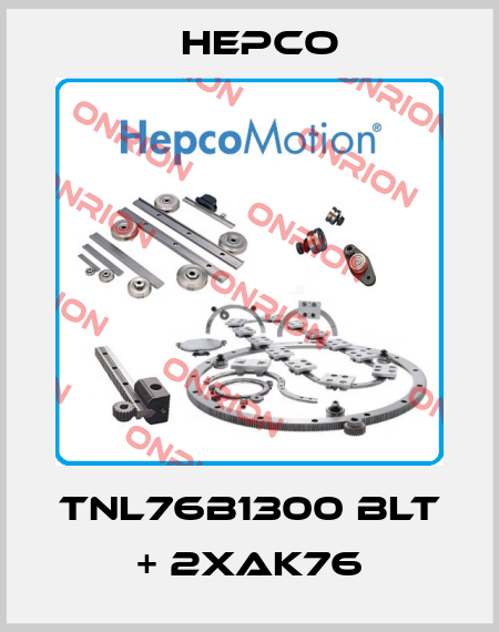 TNL76B1300 BLT + 2xAK76 Hepco