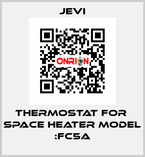 THERMOSTAT FOR  SPACE HEATER model :FC5A JEVI