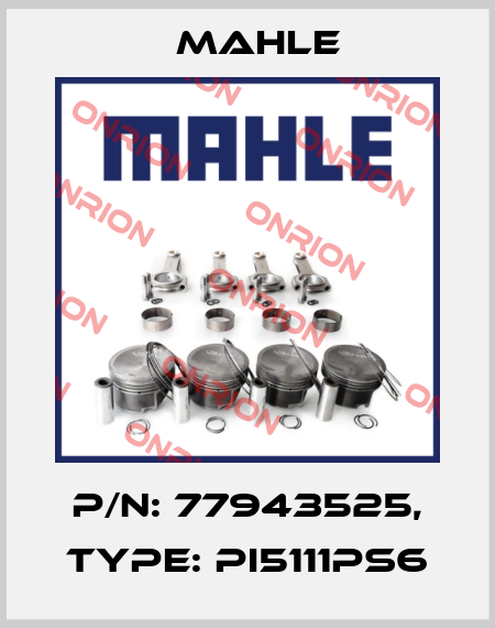 P/N: 77943525, Type: PI5111PS6 MAHLE