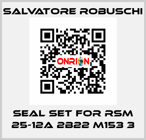 seal set for RSM 25-12A 2B22 M153 3 SALVATORE ROBUSCHI