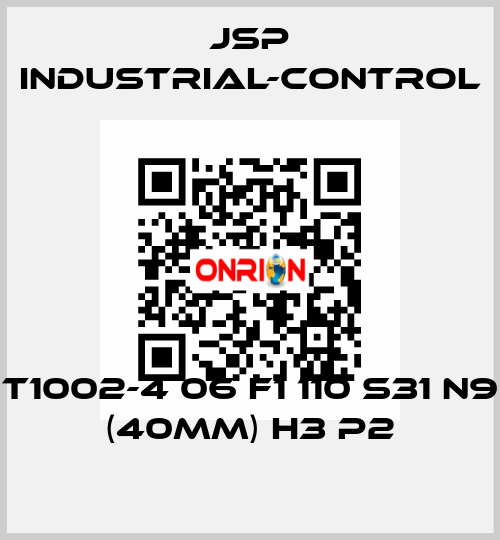 T1002-4 06 F1 110 S31 N9 (40mm) H3 P2 JSP Industrial-Control