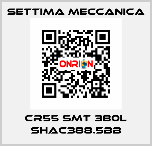 Cr55 smt 380L shac388.5bb Settima Meccanica