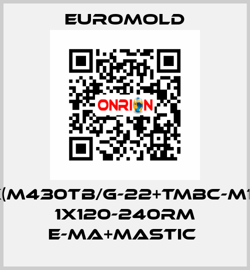 3X(M430TB/G-22+TMBC-M16),  1X120-240RM E-MA+MASTIC  EUROMOLD