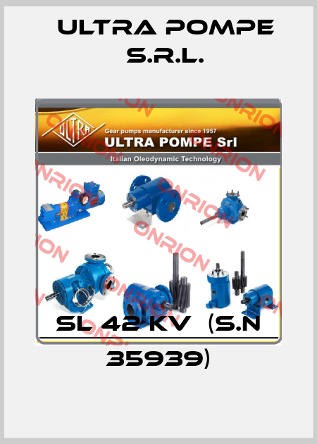 SL 42 KV  (S.N 35939) Ultra Pompe S.r.l.