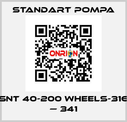 SNT 40-200 WHEELS-316 — 341 STANDART POMPA