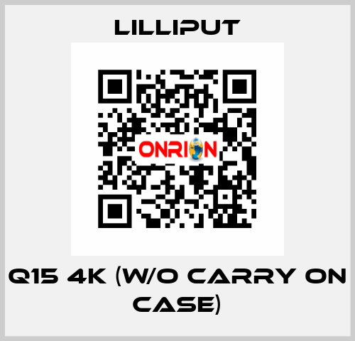 Q15 4K (w/o carry on case) Lilliput