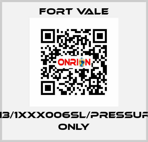 013/1XXX006SL/Pressure Only Fort Vale