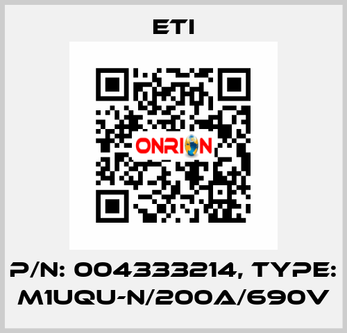 P/N: 004333214, Type: M1UQU-N/200A/690V Eti