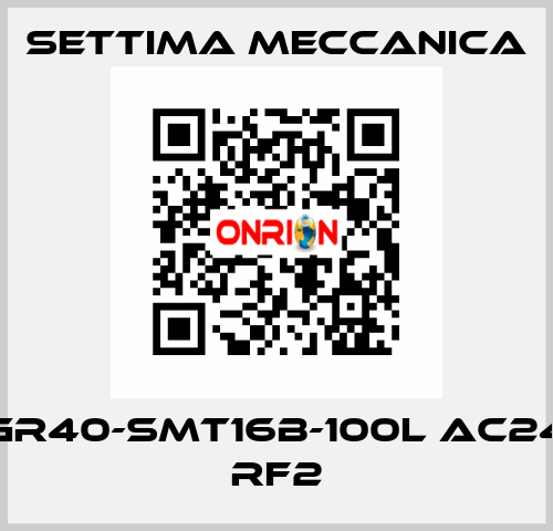 GR40-SMT16B-100L AC24 RF2 Settima Meccanica