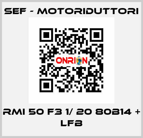 RMI 50 F3 1/ 20 80B14 + LFB SEF - MOTORIDUTTORI