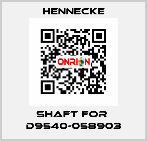 shaft for  D9540-058903 Hennecke