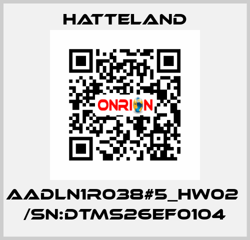 AADLN1R038#5_HW02  /SN:DTMS26EF0104 HATTELAND