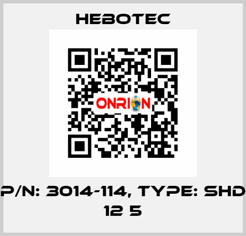 P/N: 3014-114, Type: SHD 12 5 HEBOTEC