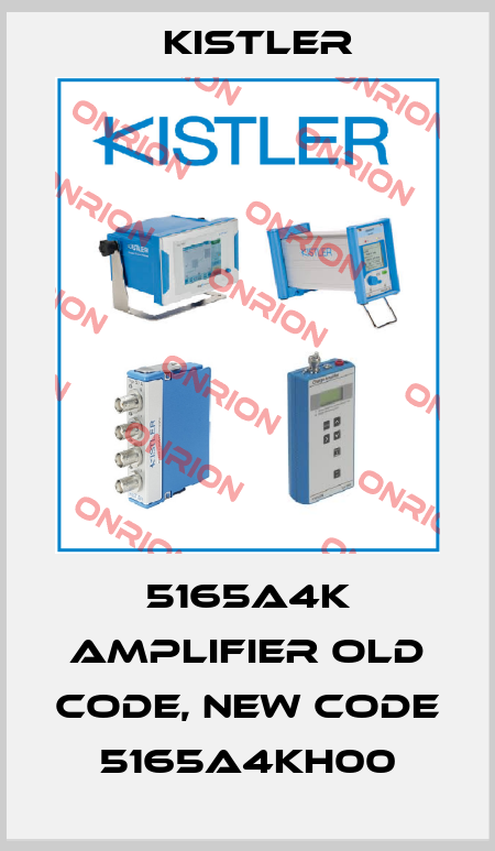 5165A4K Amplifier old code, new code 5165A4KH00 Kistler