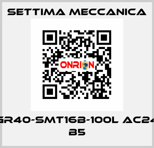 GR40-SMT16B-100L AC24 B5 Settima Meccanica