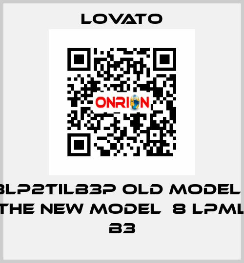 8LP2TILB3P old model / the new model  8 LPML B3 Lovato