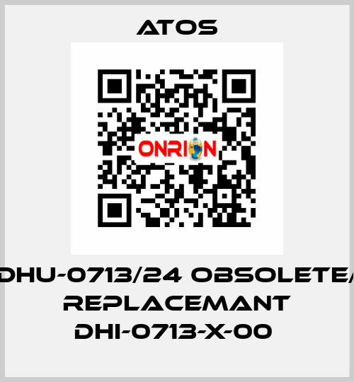 DHU-0713/24 obsolete/ replacemant DHI-0713-X-00  Atos