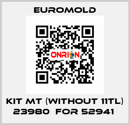 KIT MT (WITHOUT 11TL) 23980  for 52941  EUROMOLD