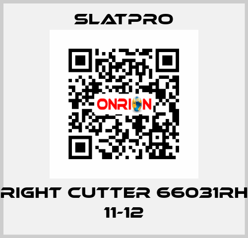 Right cutter 66031RH 11-12 SlatPro