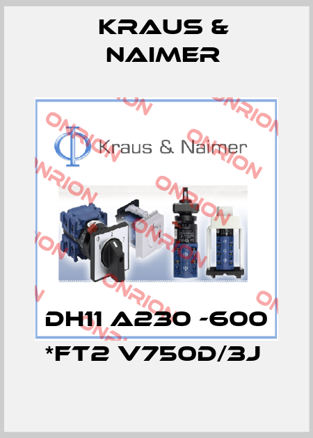 DH11 A230 -600 *FT2 V750D/3J  Kraus & Naimer